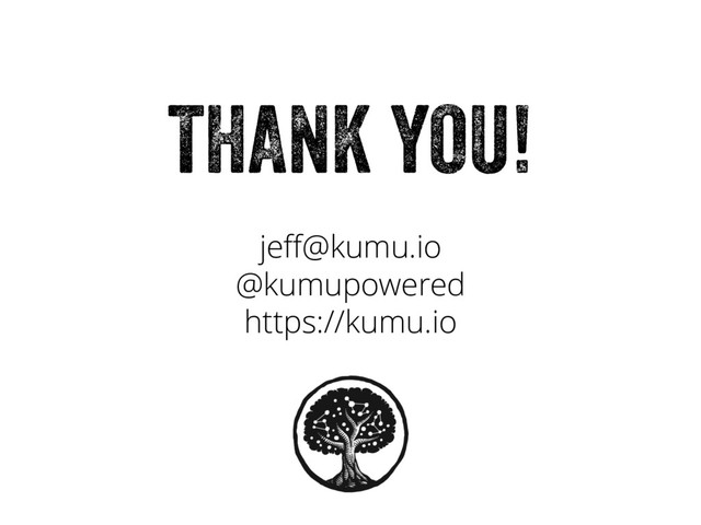 jeff@kumu.io
@kumupowered
https://kumu.io
THANK YOU!
