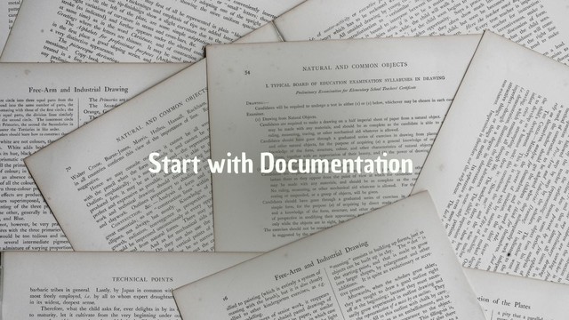 Start with Documentation
