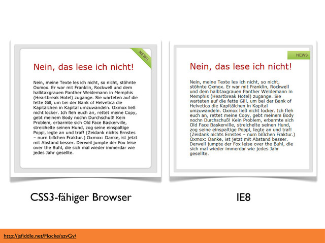 http://jsﬁddle.net/Flocke/azvGv/
CSS3-fähiger Browser IE8
