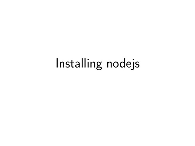 Installing nodejs
