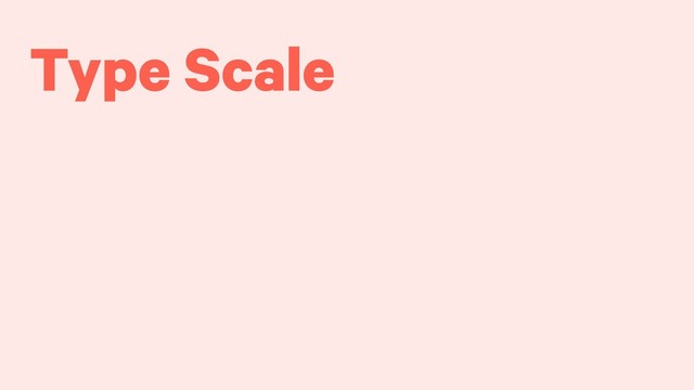 Type Scale
