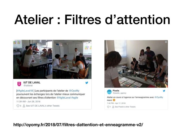 Atelier : Filtres d’attention
http://oyomy.fr/2018/07/ﬁltres-dattention-et-enneagramme-v2/
