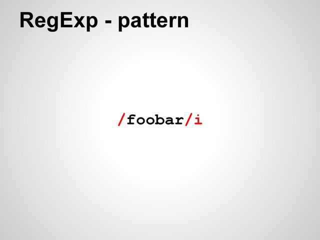RegExp - pattern
/foobar/i
