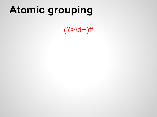 Atomic grouping
(?>\d+)ff
