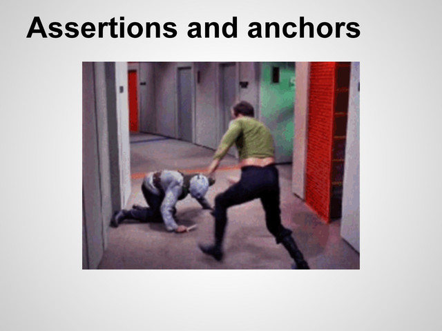 Assertions and anchors
