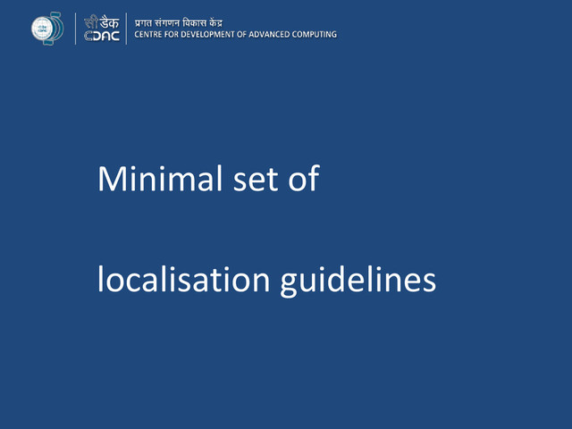 Minimal set of
localisation guidelines
