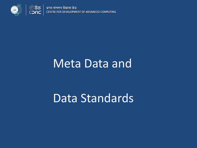 Meta Data and
Data Standards
