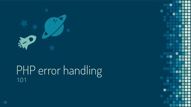 PHP error handling
101
56
