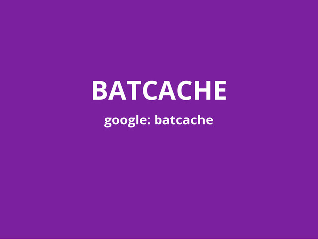 BATCACHE
google: batcache
