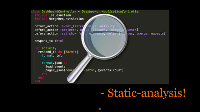 - Static-analysis!
38

