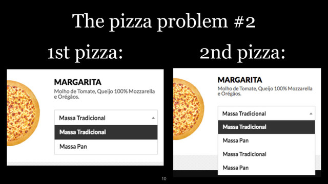 1st pizza: 2nd pizza:
The pizza problem #2
10
