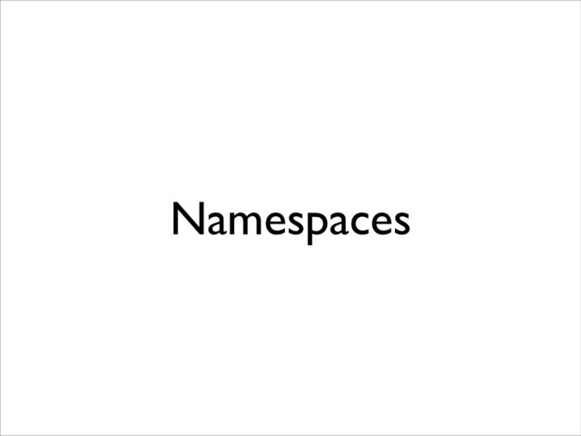 Namespaces
