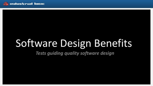 Software Design Benefits
Tests guiding quality software design
