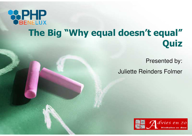 The Big “Why equal doesn’t equal”
Quiz
Presented by:
Juliette Reinders Folmer
