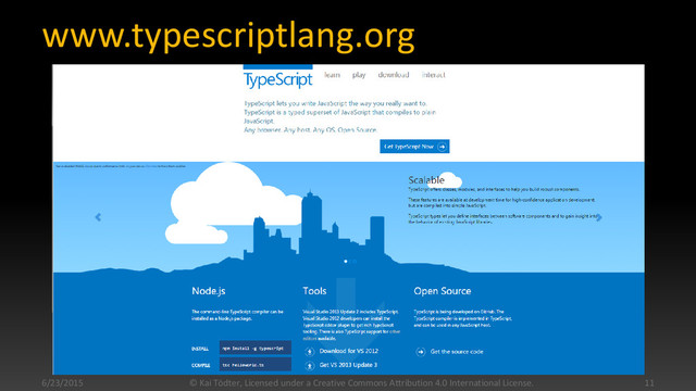 www.typescriptlang.org
6/23/2015 © Kai Tödter, Licensed under a Creative Commons Attribution 4.0 International License. 11
