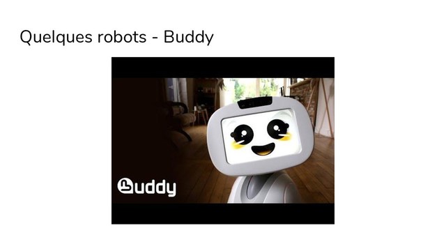 Quelques robots - Buddy
