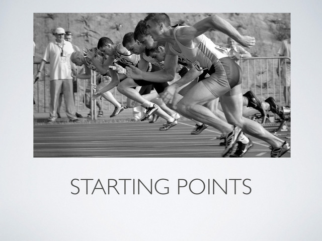 STARTING POINTS
