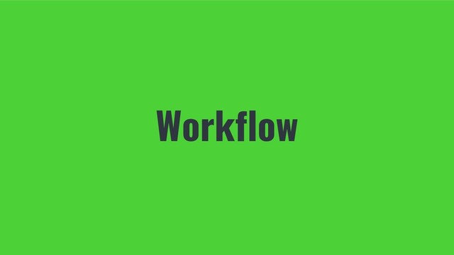 Workflow
