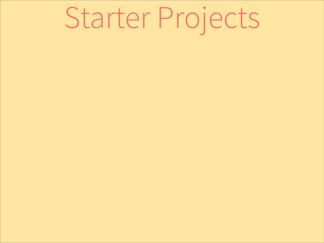 Starter Projects
