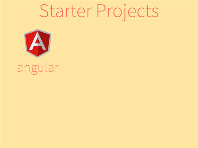 angular
Starter Projects
