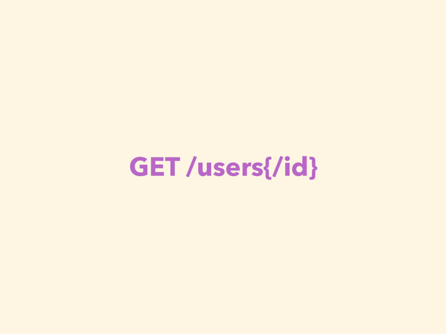 GET /users{/id}
