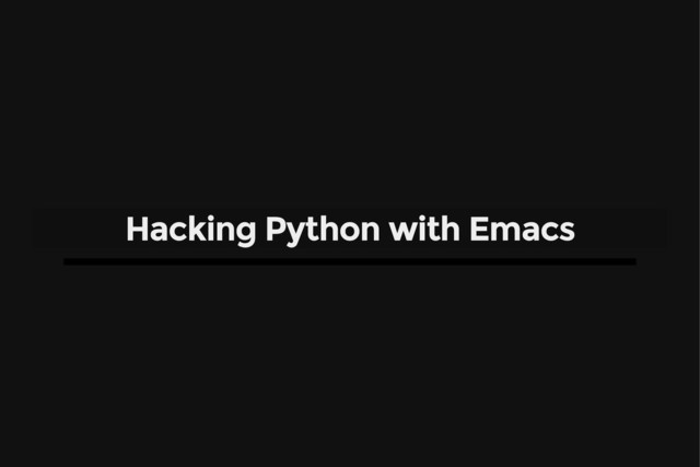Hacking Python with Emacs
