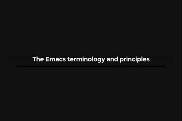The Emacs terminology and principles

