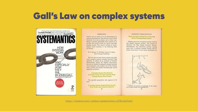 Gall’s Law on complex systems
https://medium.com/@didoo/systemantics-a778c4247cbb

