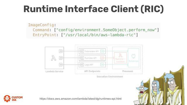 Runtime Interface Client (RIC)
https://docs.aws.amazon.com/lambda/latest/dg/runtimes-api.html
