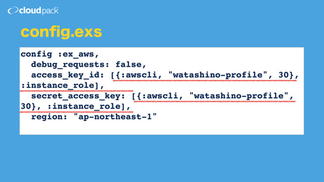 DPOpHFYT
config :ex_aws,
debug_requests: false,
access_key_id: [{:awscli, "watashino-profile", 30},
:instance_role],
secret_access_key: [{:awscli, "watashino-profile",
30}, :instance_role],
region: "ap-northeast-1"
