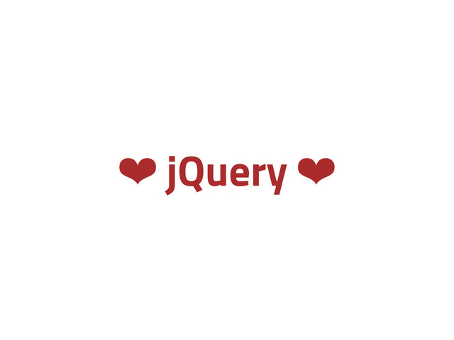 ❤ jQuery ❤
