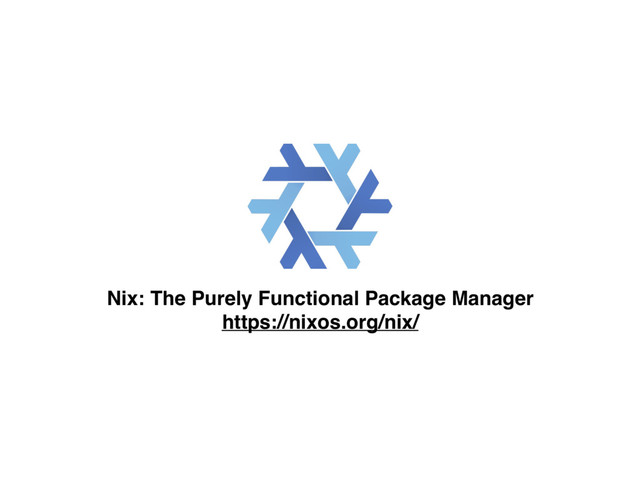 Nix: The Purely Functional Package Manager
https://nixos.org/nix/
