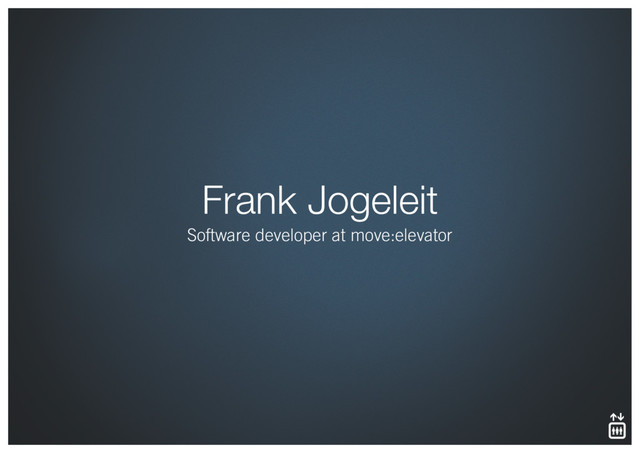 Frank Jogeleit
Software developer at move:elevator
