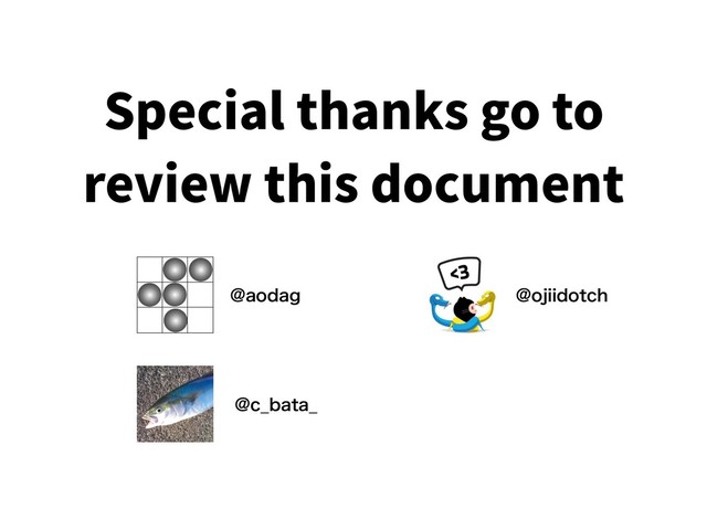 Special thanks go to
review this document
!BPEBH
!D@CBUB@
!PKJJEPUDI
