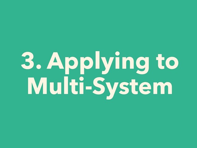 3. Applying to


Multi-System
