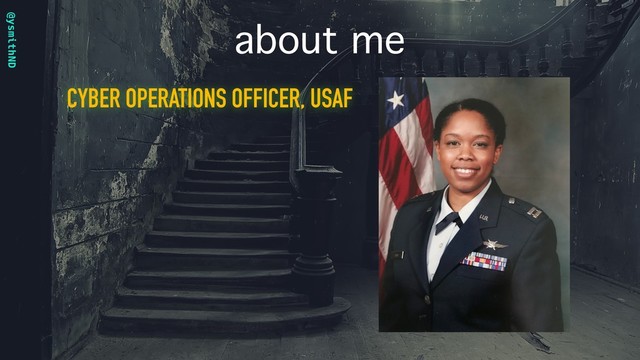 @ysmithND
about me
CYBER OPERATIONS OFFICER, USAF
