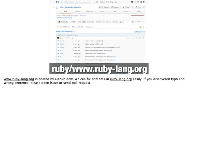 ruby/www.ruby-lang.org
www.ruby-lang.org is hosted by Github now. We can ﬁx contents in ruby-lang.org easily. If you discovered typo and
wrong sentence, please open issue or send pull request.
