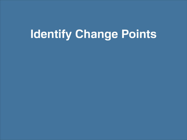 Identify Change Points
