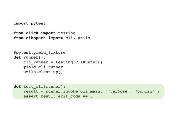 import pytest
from click import testing
from cibopath import cli, utils
@pytest.yield_fixture
def runner():
cli_runner = testing.CliRunner()
yield cli_runner
utils.clean_up()
def test_cli(runner):
result = runner.invoke(cli.main, ['verbose', 'config'])
assert result.exit_code == 0
