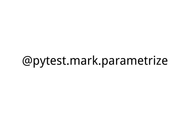 @pytest.mark.parametrize
