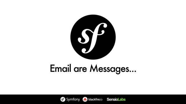 Email are Messages...

