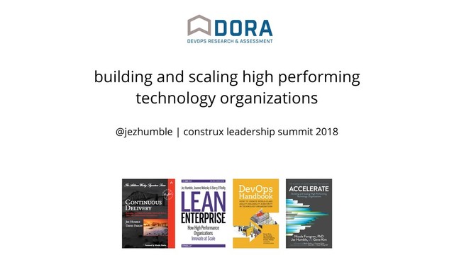 @jezhumble | construx leadership summit 2018
building and scaling high performing
technology organizations
