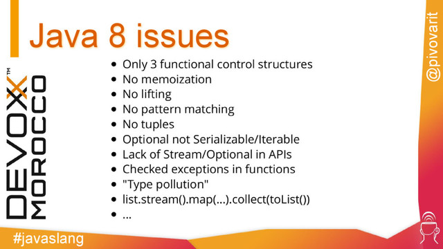 Java 8 issues
#javaslang
@pivovarit

