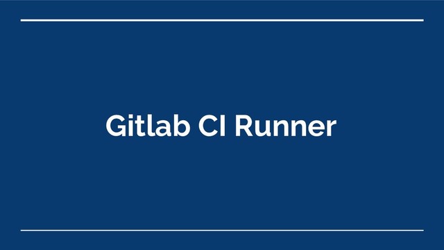 Gitlab CI Runner
