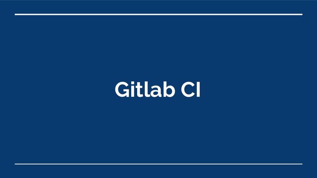 Gitlab CI
