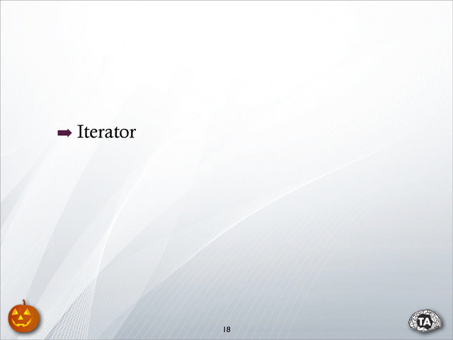 ➡ Iterator
18
