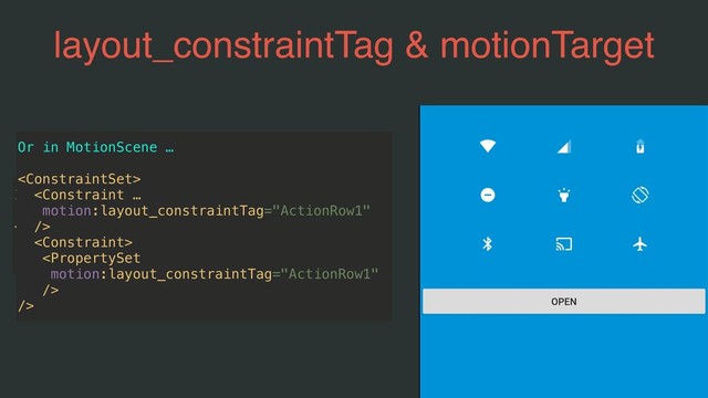 layout_constraintTag & motionTarget
In Layout…

Or in MotionScene …




/>
