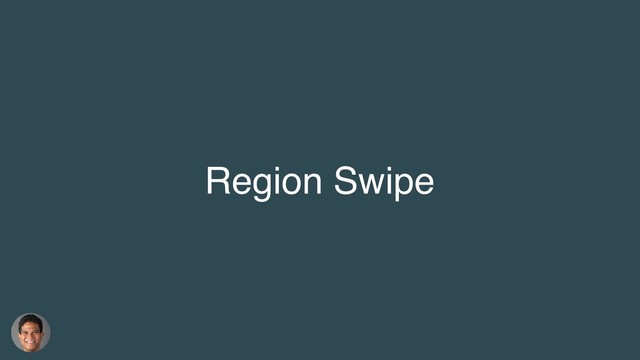 Region Swipe
