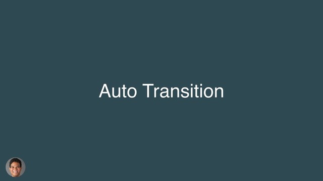 Auto Transition
