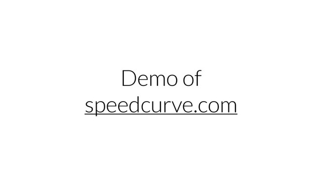 Demo of
speedcurve.com
